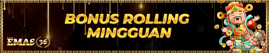 BONUS ROLLINGAN EMAS36